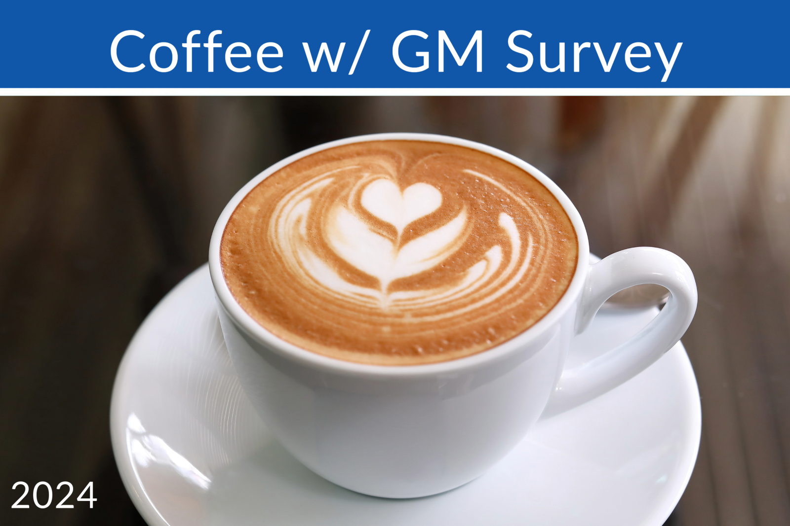Coffee w/ GM Survey